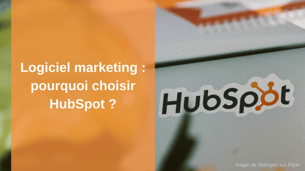 Logiciel marketing : pourquoi choisir Hubspot