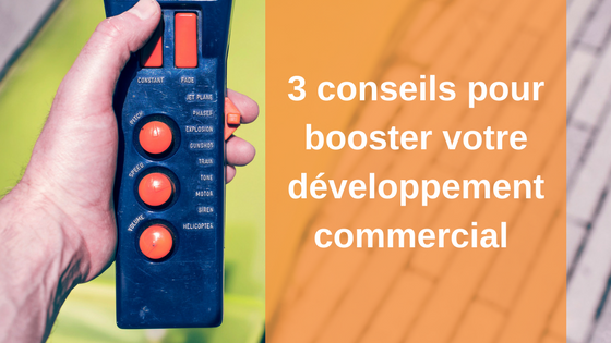 conseils pour booster votre développement commercial 3 conseils pour booster votre développement commercial