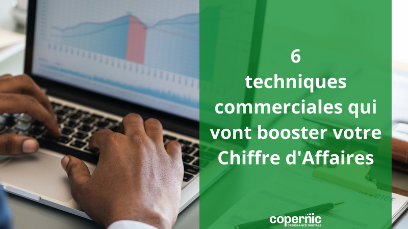 6 techniques commerciales qui vont booster votre CA