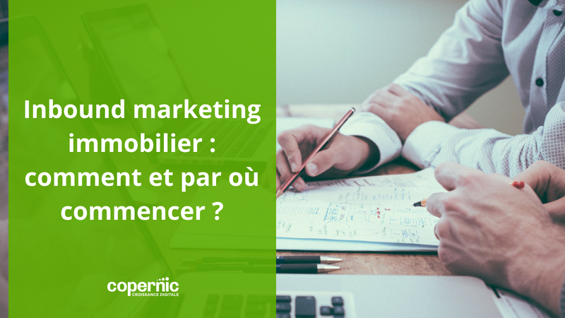 Inbound marketing immobilier - comment et par où commencer