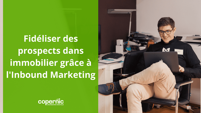 Fidéliser des prospects dans immobilier grâce à l'Inbound Marketing