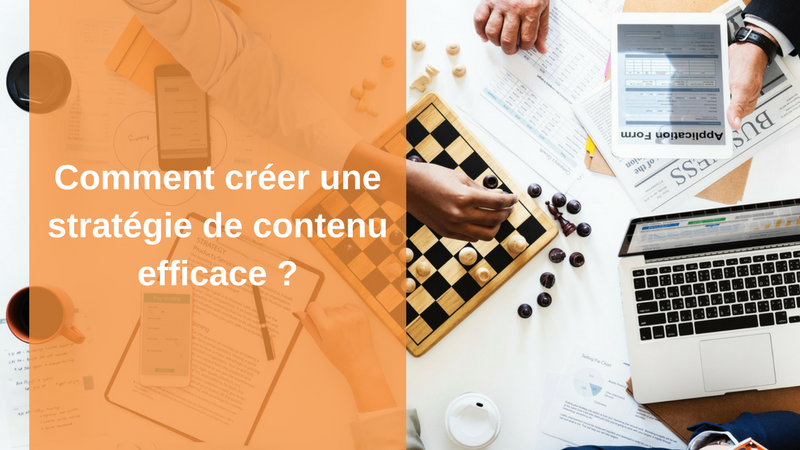 Comment créer une stratégie de contenu efficace
