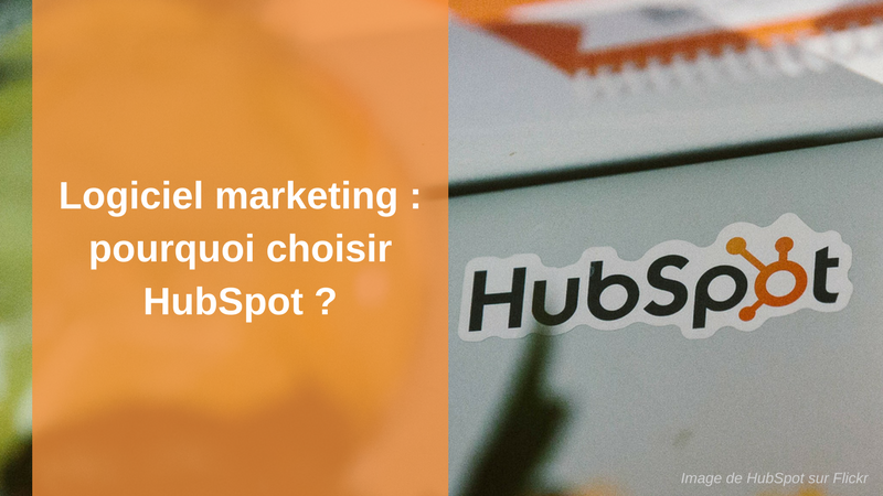 Logiciel marketing pourquoi choisir HubSpot