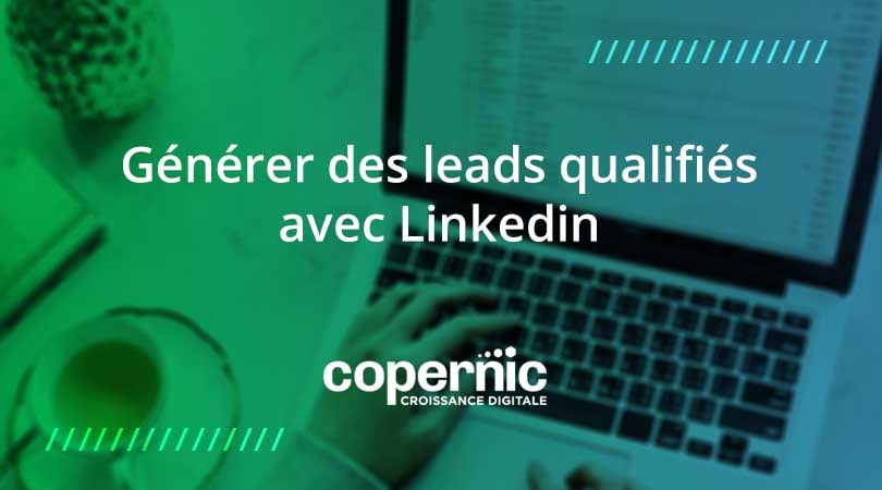 generer des leads avec linkedin