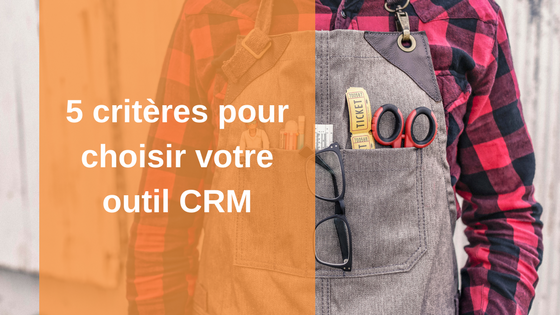 5-criteres-pour-choisir-son-outil-CRMpng.png