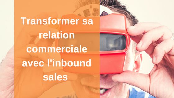 transformer sa relation commerciale avec l'inbound sales